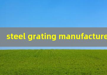  steel grating manufacturers